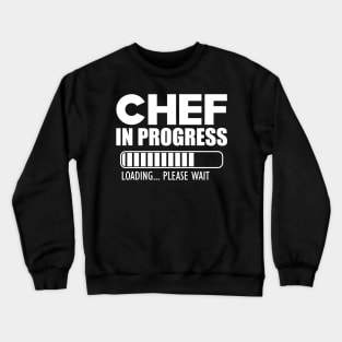 Chef in progress loading w Crewneck Sweatshirt